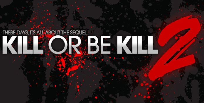 KILL OR BE KILL 2.